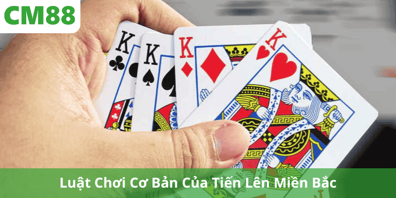 Luật Chơi Cơ Bản Của Tiến Lên Miền Bắc